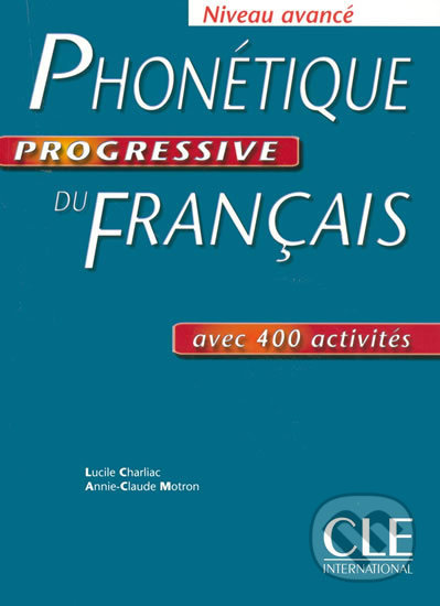 Phonétique progressive du francais: Avancé Livre