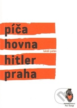 Píča, hovna, Hitler, Praha