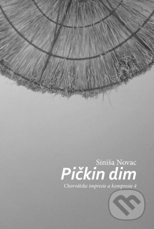 Pičkin dim (Chorvátske impresie a kompresie)