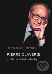 Pierre Claverie (vstříc setkání s druhým)