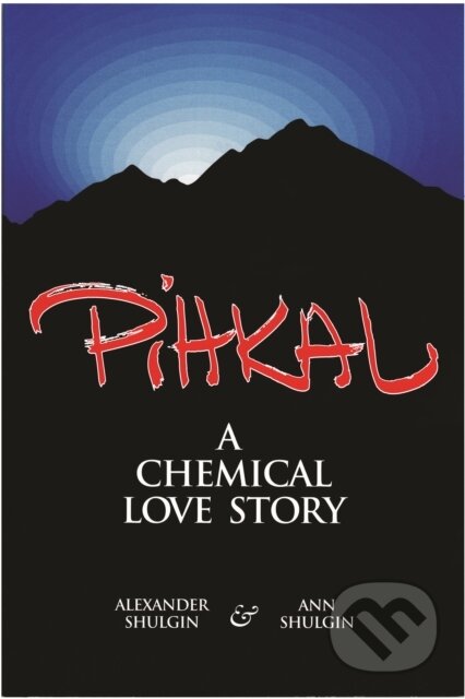 Pihkal A Chemical Love Story