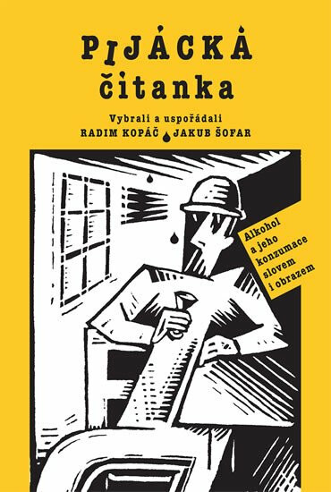 Pijácká čítanka - Alkohol a jeho konzumace slovem i obrazem - Radim Kopáč, Jakub Šofar