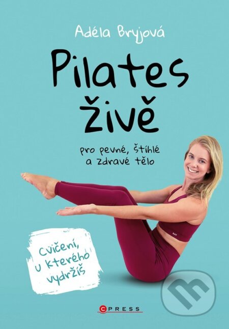 Pilates živě (pro štíhlé, pevné a zdravé tělo)