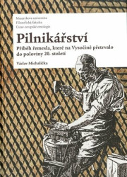 Pilnikářství (Příběh řemesla, které na Vysočině přetrvalo do poloviny 20. století) - kniha z kategorie Řemesla