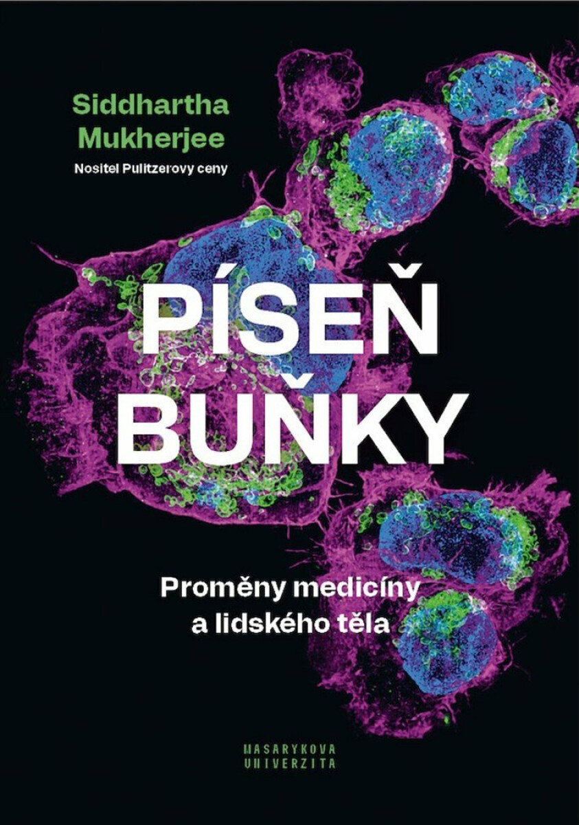 Píseň buňky - Proměny medicíny a lidského těla - Siddhartha Mukherjee