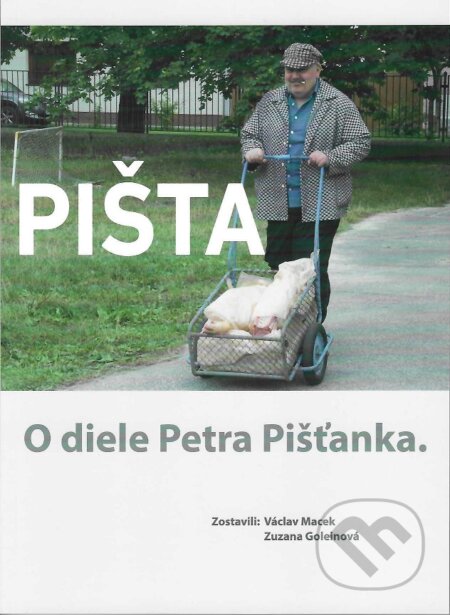 Pišta: O diele Petra Pišťánka