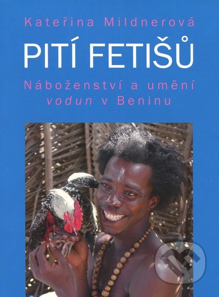 Pití fetišů (Náboženství a umění vodun v Beninu)