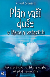 Plán vaší duše v lásce a vztazích (Jak si plánujeme lásku a vztahy už před narozením) - kniha z kategorie Motivace a seberozvoj