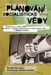 Plánování socialistické vědy (Dokumenty z roku 1960 ke stavu a rozvoji přírodních a technických věd v Československu) - kniha z kategorie Historie