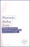 Platónův dialog Lysis (Sborník příspěvků z platónského symposia /20.10.