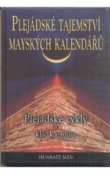 Plejádské tajemství mayských kalendářů (Plejádské cykly a klíč k osudu) - kniha z kategorie Astrologie a věštění