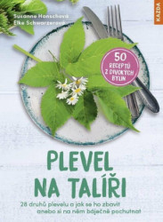 Plevel na talíři (28 druhů plevelu a jak se ho zbavit anebo si na něm báječně pochutnat) - kniha z kategorie Biologie