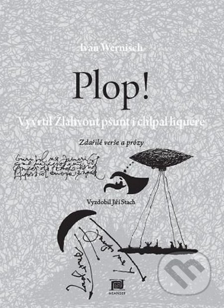 Plop! Vyvrtil Žlahvout pšunt i chlpal liquére