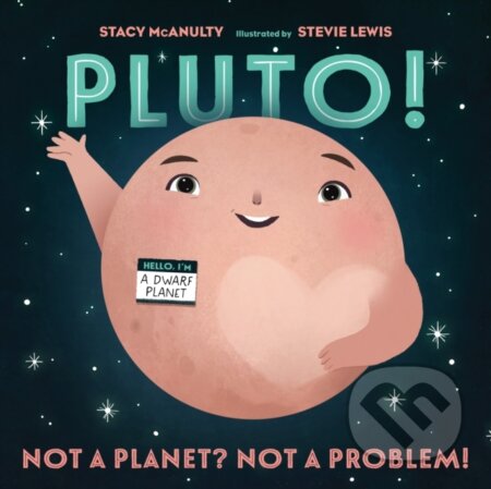 Pluto! (Not a Planet? Not a Problem!)