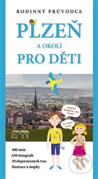 Plzeň a okolí pro děti (rodinný průvodce)