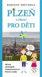 Plzeň a okolí pro děti (rodinný průvodce)