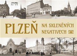 Plzeň na skleněných negativech