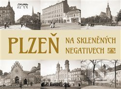 Plzeň na skleněných negativech