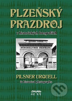Plzeňský Prazdroj v historických fotografiích