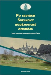 Po cestách Švejkovy budějovické anabáze (Aneb putování krajinou jižních Čech) - kniha z kategorie Historie
