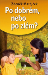 Po dobrém, nebo po zlém? (O výchovných odměnách a trestech) - kniha z kategorie Vztahy a rodina