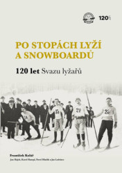 Po stopách lyží a snowboardů / 120 let Svazu lyžařů - kniha z kategorie Individuální sporty