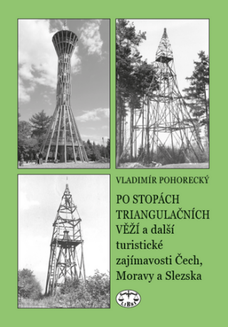 Po stopách triangulačních věží a další turistické zajímavosti Čech, Moravy a Slezska