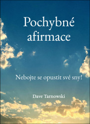 Pochybné afirmace (Nebojte se opustit své sny!)
