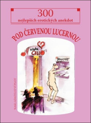 Pod červenou lucernou (300 nejlepších erotických anekdot) - kniha z kategorie Beletrie