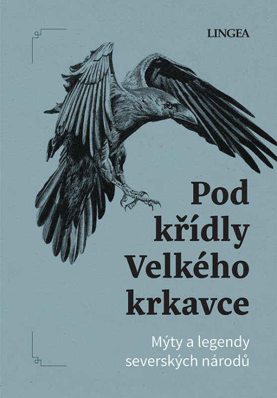 Pod křídly Velkého krkavce: Mýty a legendy severských národů - Ondřej Pivoda, Vladimír Rimbala