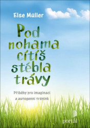 Pod nohama cítíš stébla trávy (Příběhy pro imaginaci a autogenní trénink) - kniha z kategorie Spiritualita