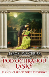 Pod ochranou lásky (Planoucí srdce Žofie Chotkové) - kniha z kategorie Romantická