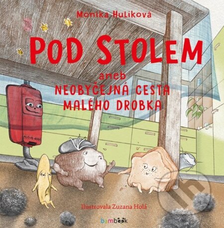 Pod stolem (aneb Neobyčejná cesta malého drobka)