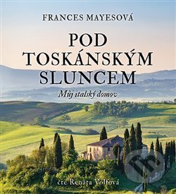 Pod toskánským sluncem (Můj italský domov)