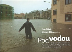 Pod vodou (Zpráva o velké povodni na Frýdlantsku, klimatické proměně světa a pocitu duše po katastrofě) - kniha z kategorie Umění, design a…
