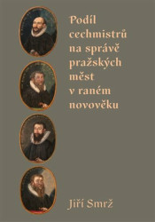 Podíl cechmistrů na správě pražských měst v raném novověku - kniha z kategorie Historie