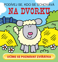 Podívej se, kdo se schovává: Na dvorku - kniha z kategorie Pro děti