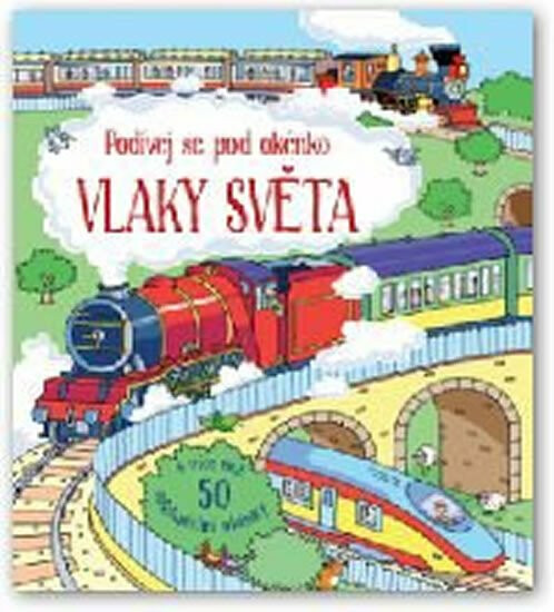 Podívej se pod obrázek - Vlaky světa  Alex Frith, ilustrace Colin King - Alex Frith, Colin King
