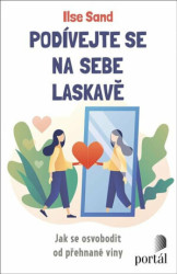 Podívejte se na sebe laskavě (Jak se osvobodit od přehnané viny) - kniha z kategorie Psychologie