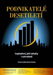 Podnikatelé desetiletí (Inspirativní, plní odvahy i vytrvalosti) - kniha z kategorie Podnikání