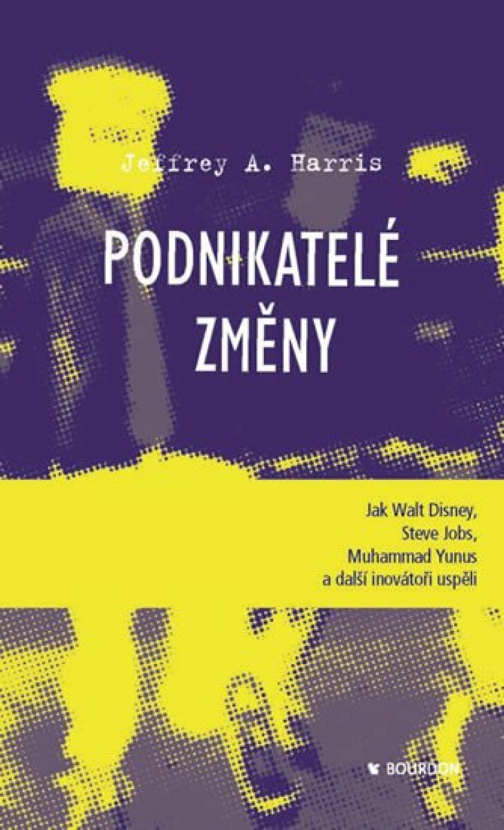 Podnikatelé změny - Harris Jeffrey A.