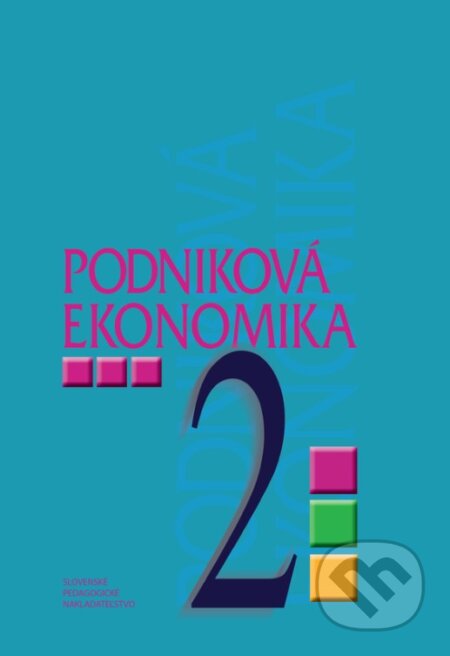 Podniková ekonomika pre 2. ročník študijného odboru obchodná akadémia - kniha z kategorie Gymnázia