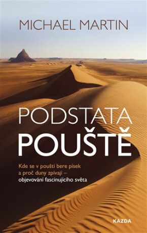 Podstata pouště: Kde se v poušti bere písek a proč duny zpívají - objevování fascinujícího světa