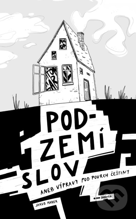 Podzemí slov (aneb Výpravy pod povrch češtiny)