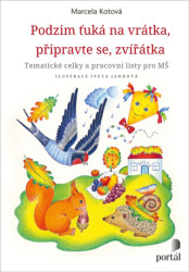 Podzim ťuká na vrátka, připravte se, zvířátka (Tematické celky a pracovní listy pro MŠ) - kniha z kategorie Pedagogika