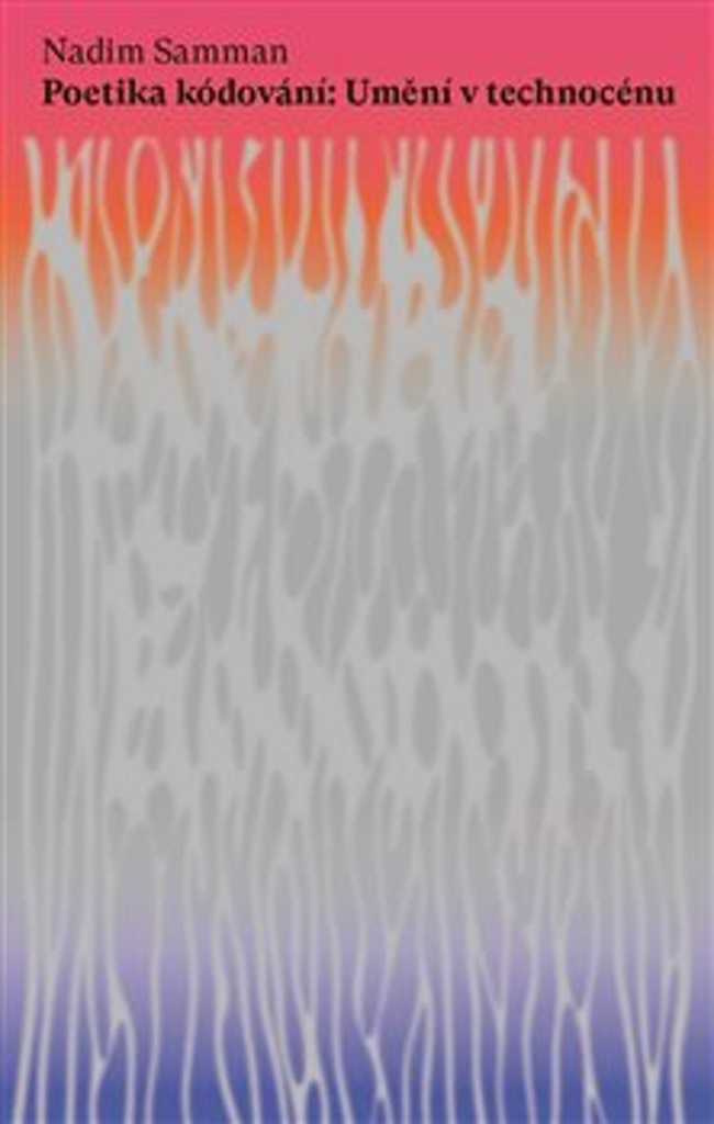 Poetika kódování: Umění v technocénu