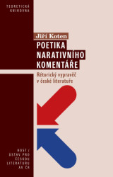 Poetika narativního komentáře (Rétorický vypravěč v české literatuře) - kniha z kategorie Humanitní a společenské vědy