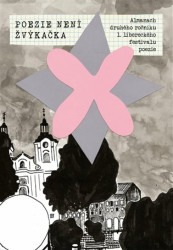 Poezie není žvýkačka (Almanach druhého ročníku 1. libereckého festivalu poezie) - kniha z kategorie Poezie