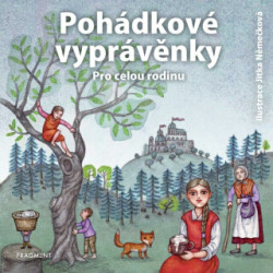 Pohádkové vyprávěnky (Pro celou rodinu) - František Bartoš, Karel Jaromír Erben, Adolf Wenig, Božena Nemcová, Václav Beneš Třebízský - kniha z…