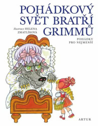 Pohádkový svět bratří Grimmů - Pohádky pro nejmenší - Helena Zmatlíková, Wilhelm Grimm